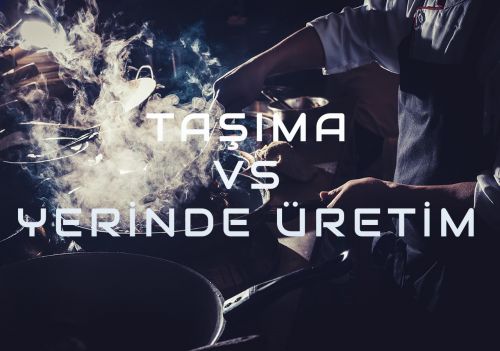 BLOG / Ta��ma Yemek Hizmeti mi, Yerinde Yemek �retimi mi? foto�raf� 21